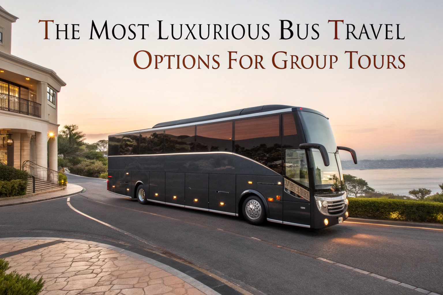 The Most Luxurious Bus Travel Options For Group Tours